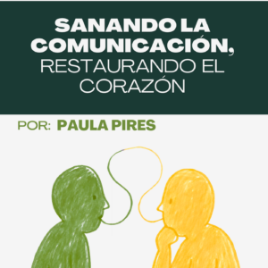Sanando la Comunicación, Restaurando el Corazón